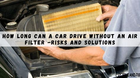 how long can a car drive without an air filter